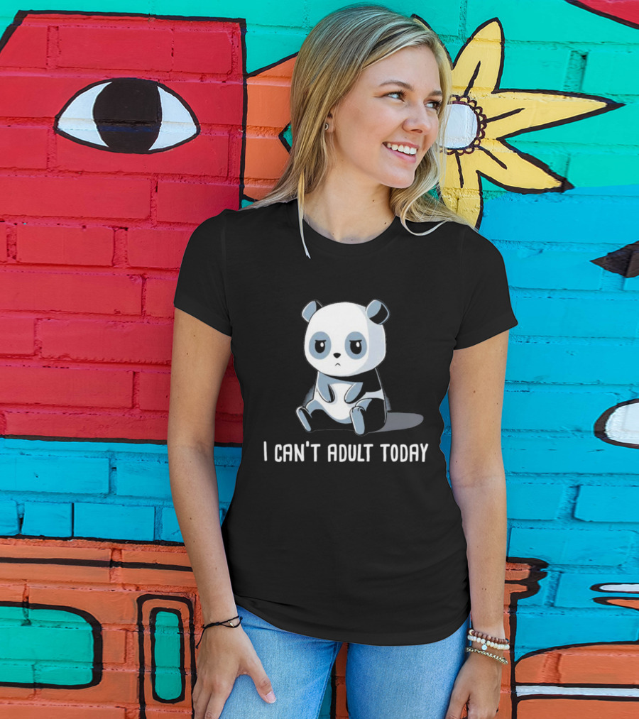 I Can't Adult Today Cute Panda T-Shirt