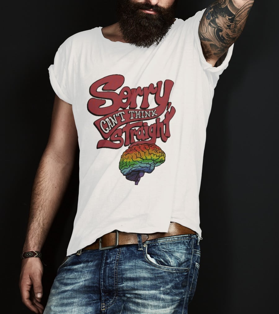 Sorry Can't Think Straight Rainbow Brain T-Shirt