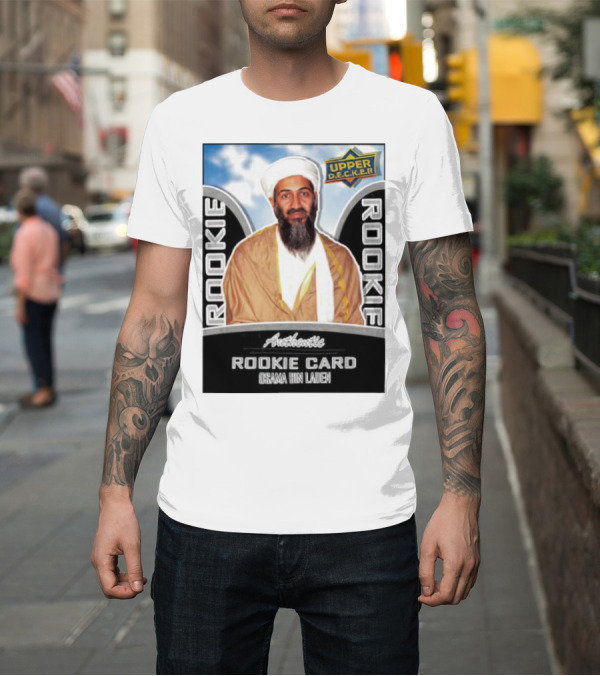 Shirt: Authentic Rookie Card Osama Bin Laden Upper Decker T-Shirt Authentic Rookie Card Osama Bin Laden Upper Decker T-Shirt