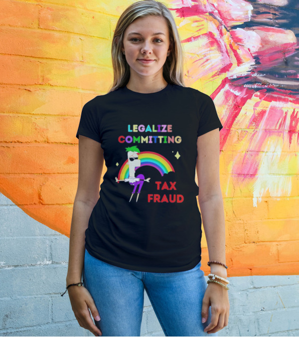Legalize Committing Tax Fraud Rainbow Character T-Shirt