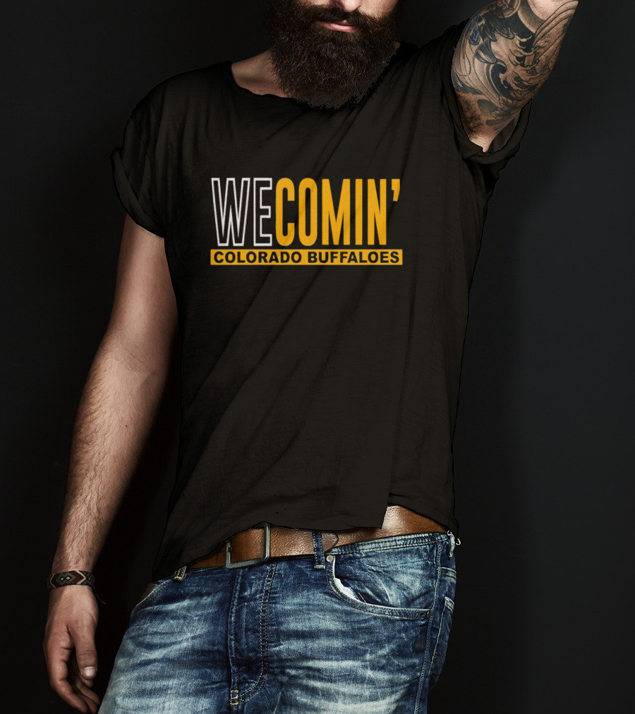 WE COMIN' Colorado Buffaloes Football Rallying Cry T-Shirt