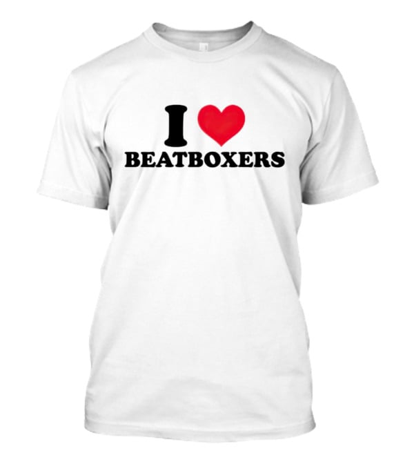 I Love Beatboxers T-Shirt