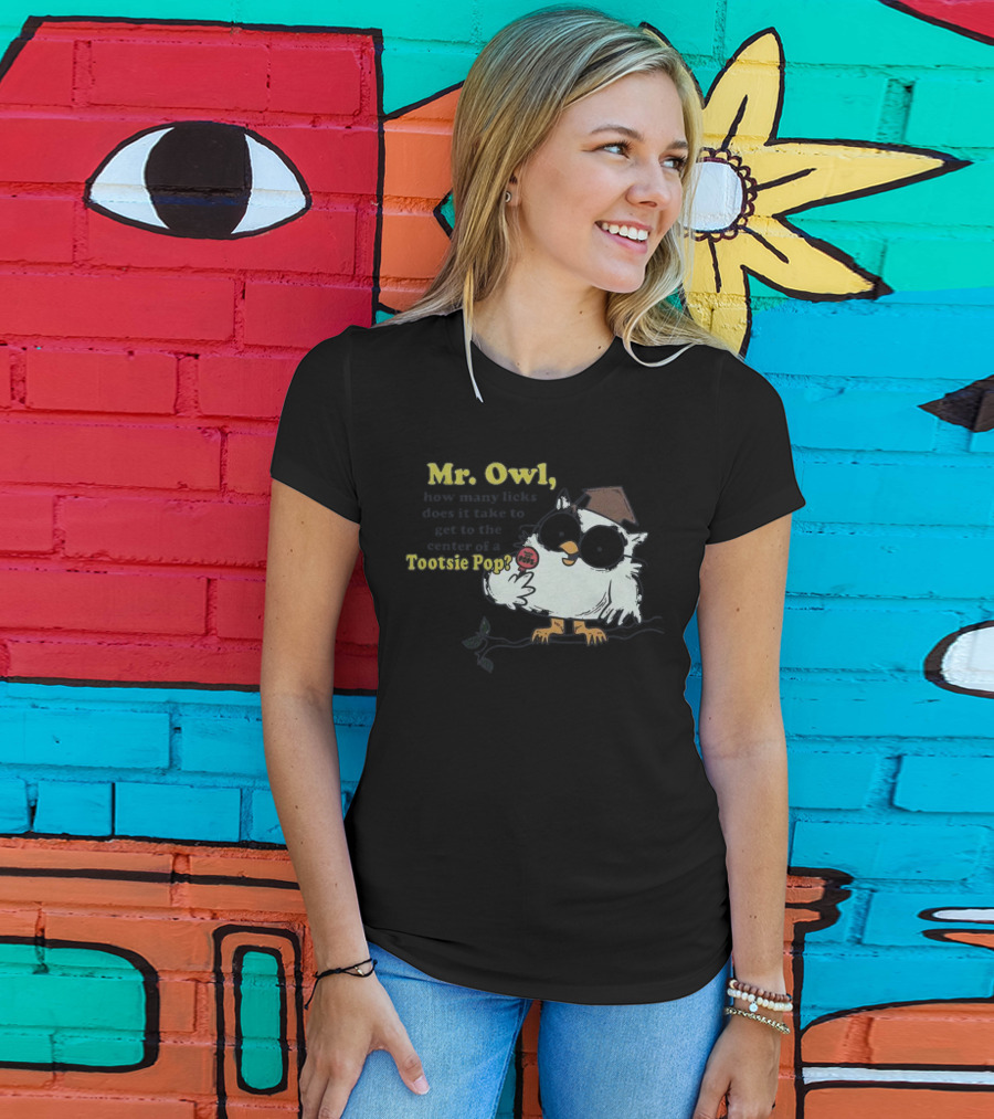 Mr Owl How Many Licks Does It Take To Get To The Center Tootsie Pop T-Shirt