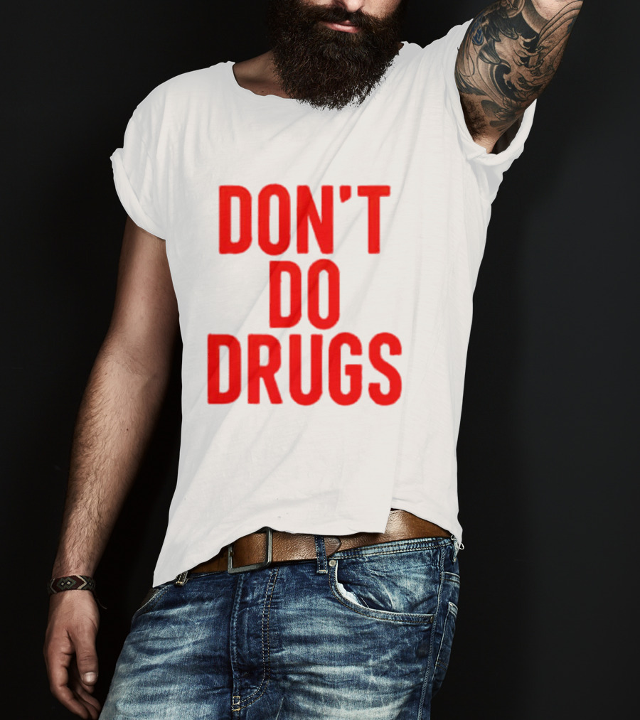 DON'T DO DRUGS T-Shirt