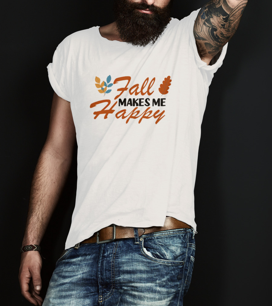 Fall Makes Me Happy With Colorful Leaves T-Shirt