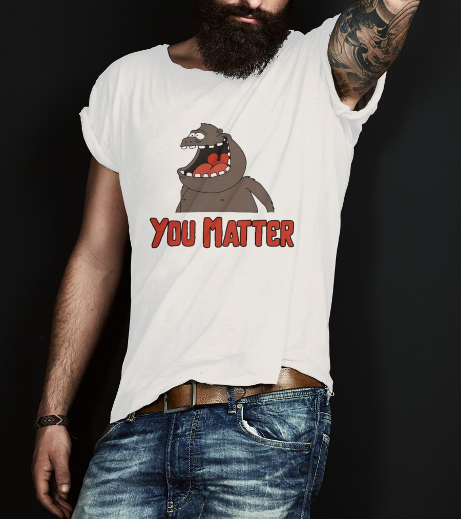 You Matter Gorilla Mouth Drawing T-Shirt