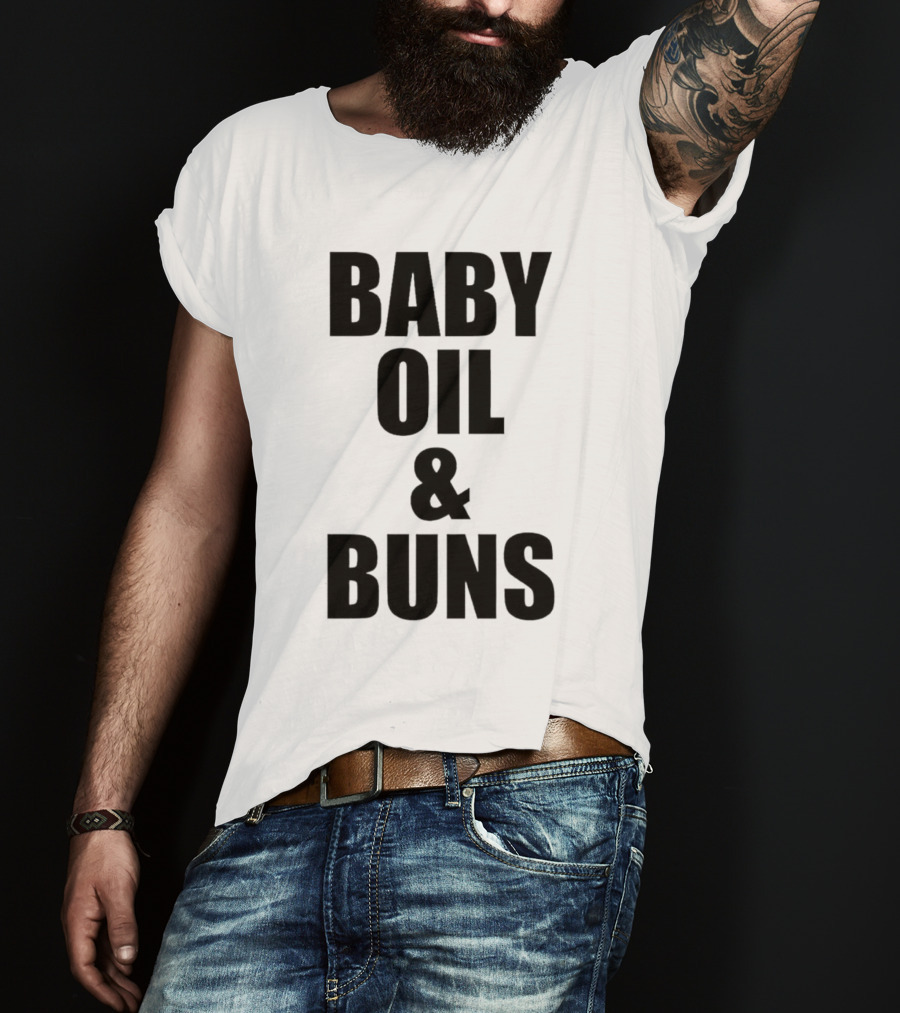 Baby Oil And Buns Fun Phrase T-Shirt