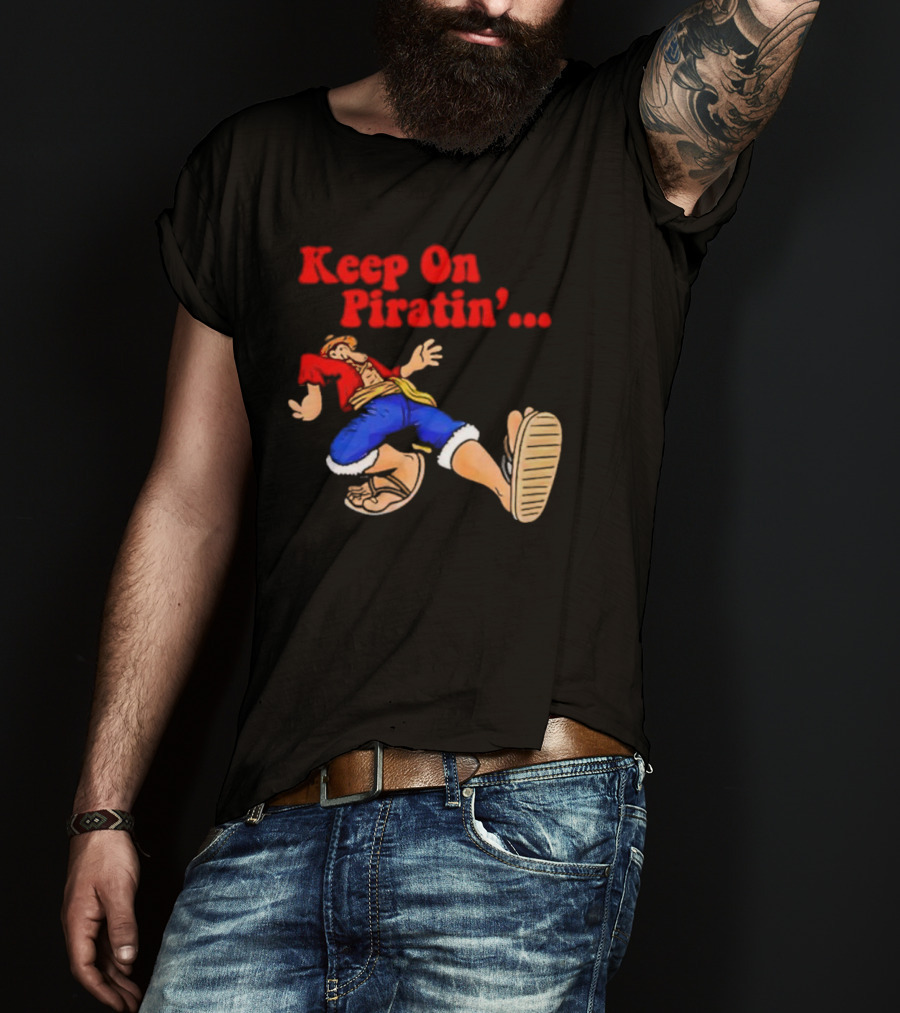 Keep On Piratin' Luffy Strutting Confidently T-Shirt
