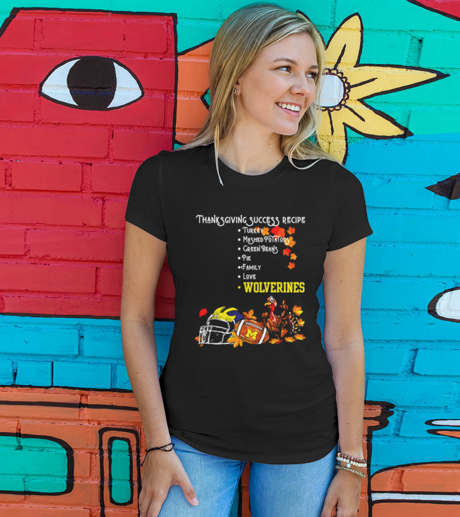 Thanksgiving Success Recipe Wolverines Turkey Football Family Love Michigan T-Shirt