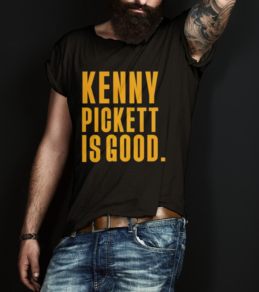 Kenny Pickett Is Good T-Shirt