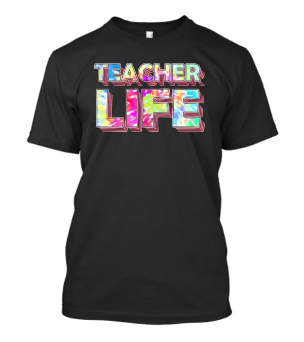 TEACHER LIFE Tie-Dye 3D Text Vibrant Colors T-Shirt