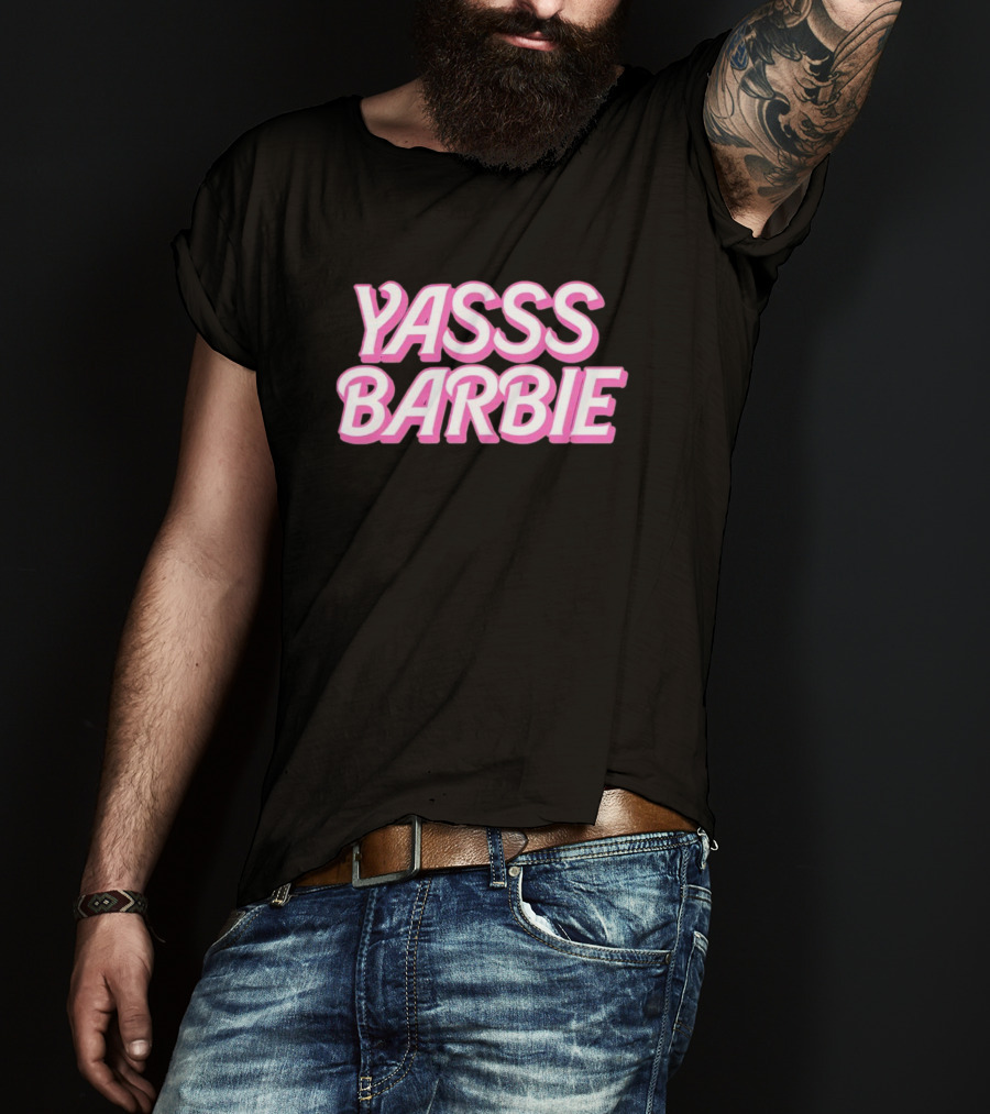 Yasss Barbie T-Shirt