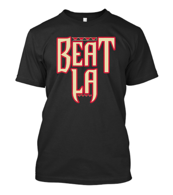 Arizona Diamondbacks Beat LA Fan T-Shirt