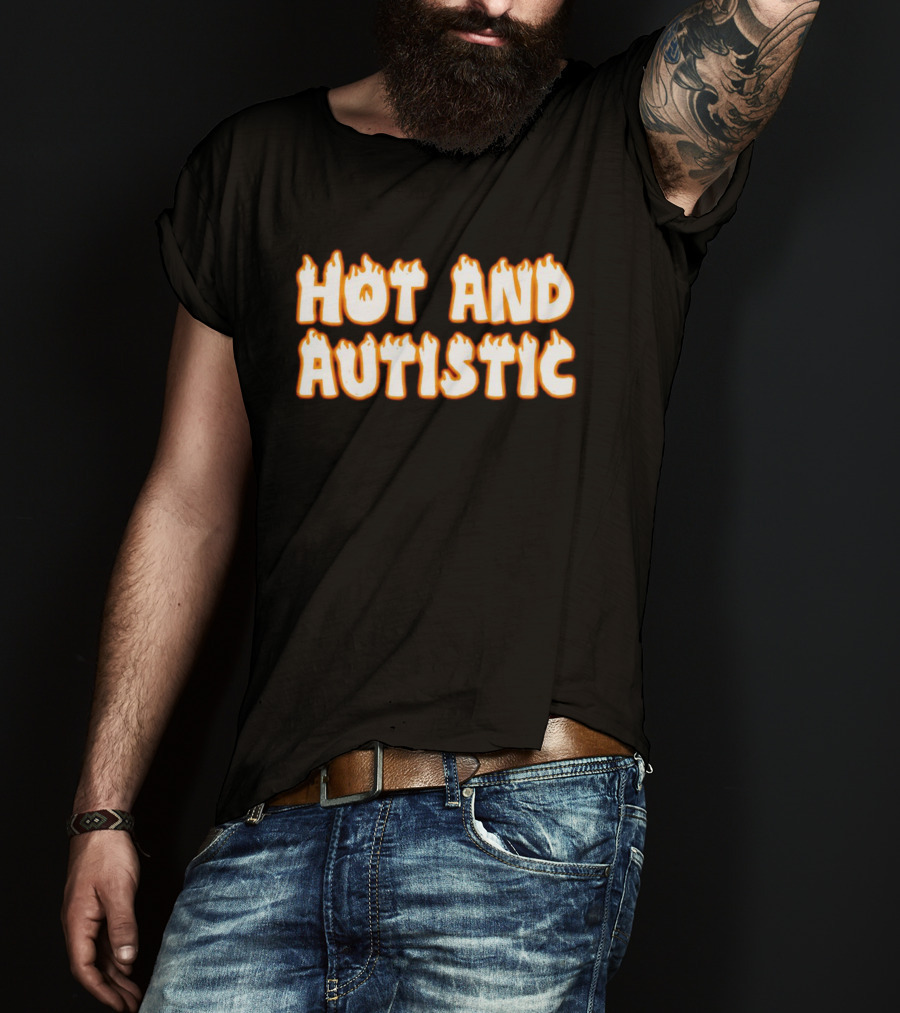 Hot And Autistic Flame Text T-Shirt
