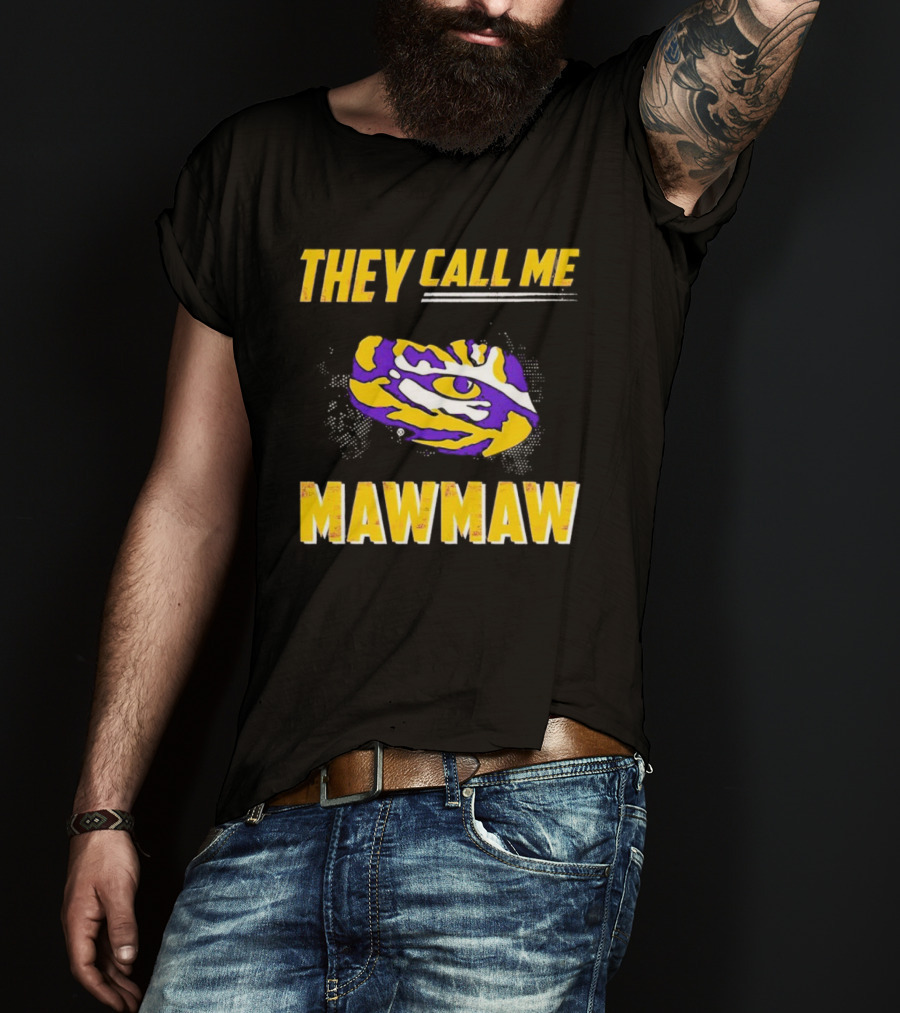 LSU Tigers They Call Me Maw Maw Eye Of The Tiger T-Shirt