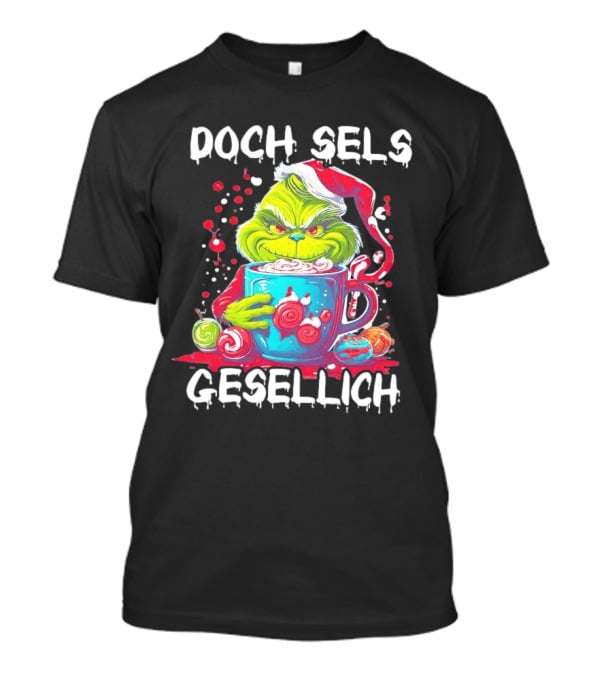 Doch Sels Gesellich Grinch With Santa Hat And Holiday Mug T-Shirt