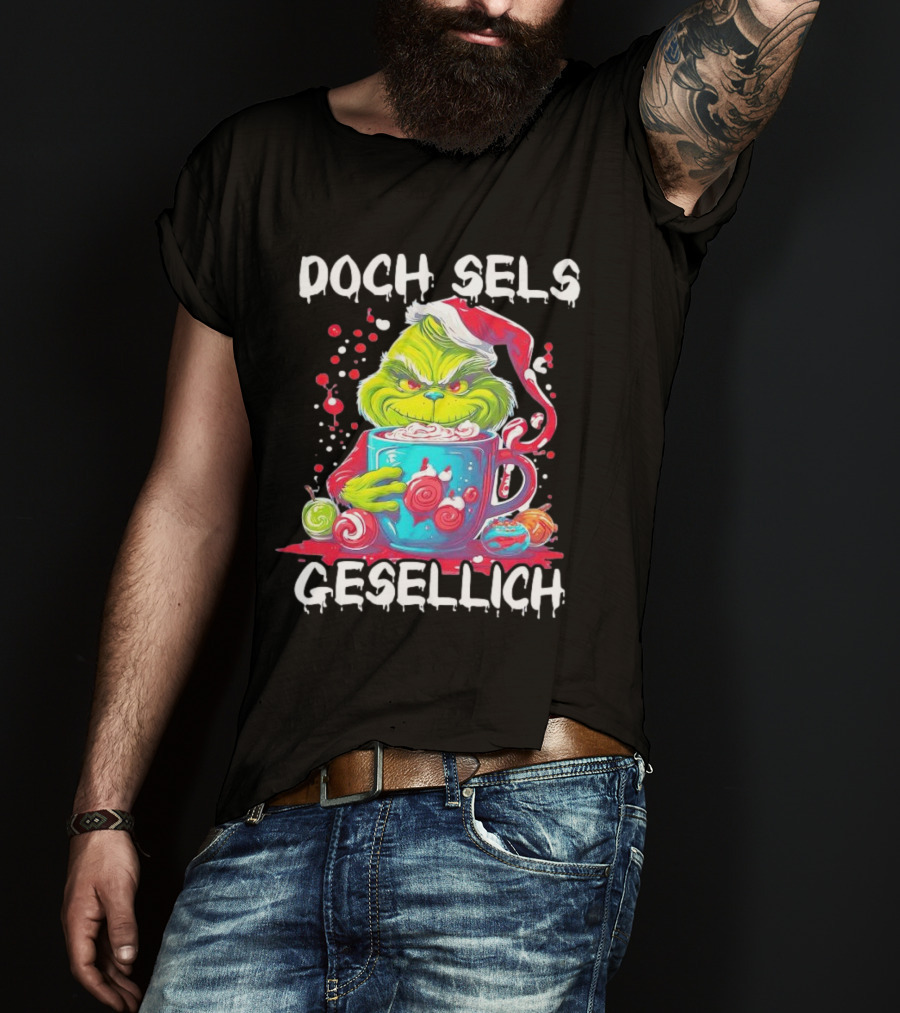 Doch Sels Gesellich Grinch With Santa Hat And Holiday Mug T-Shirt