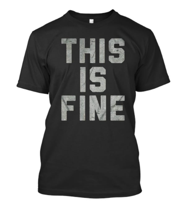 This Is Fine Comic Meme T-Shirt