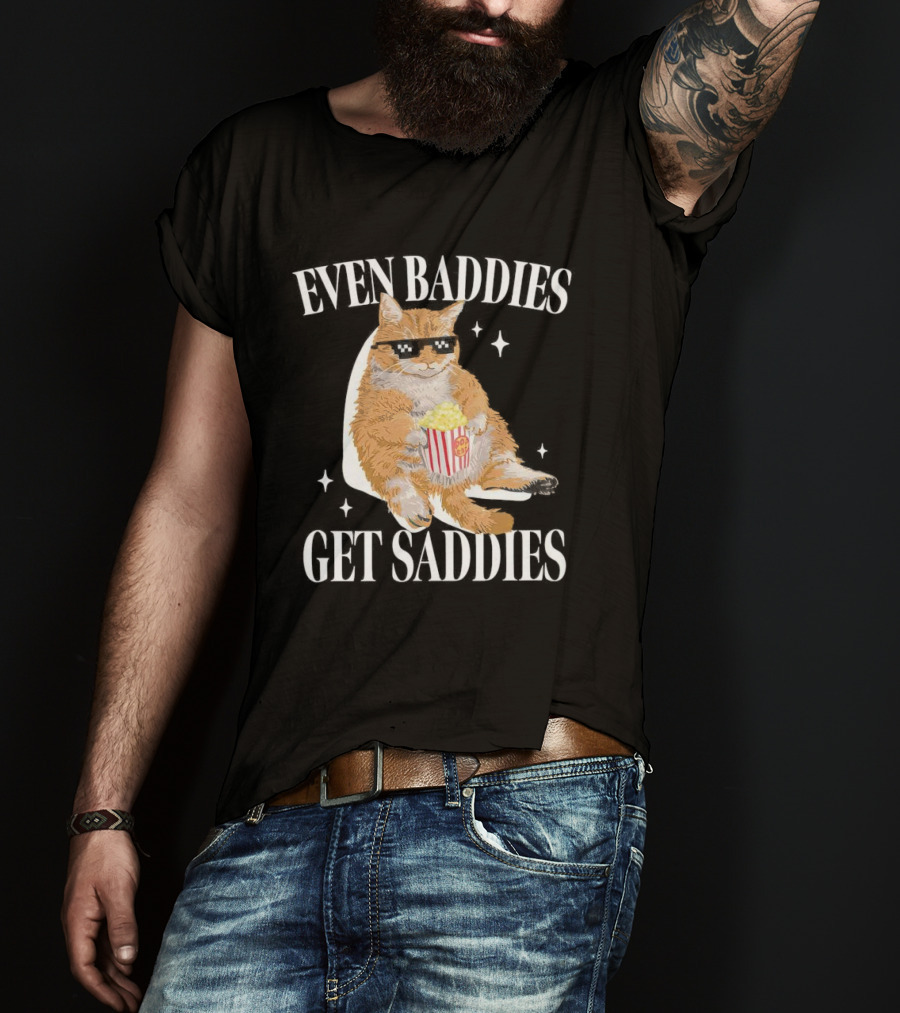 Even Baddies Get Saddies Cat With Popcorn T-Shirt