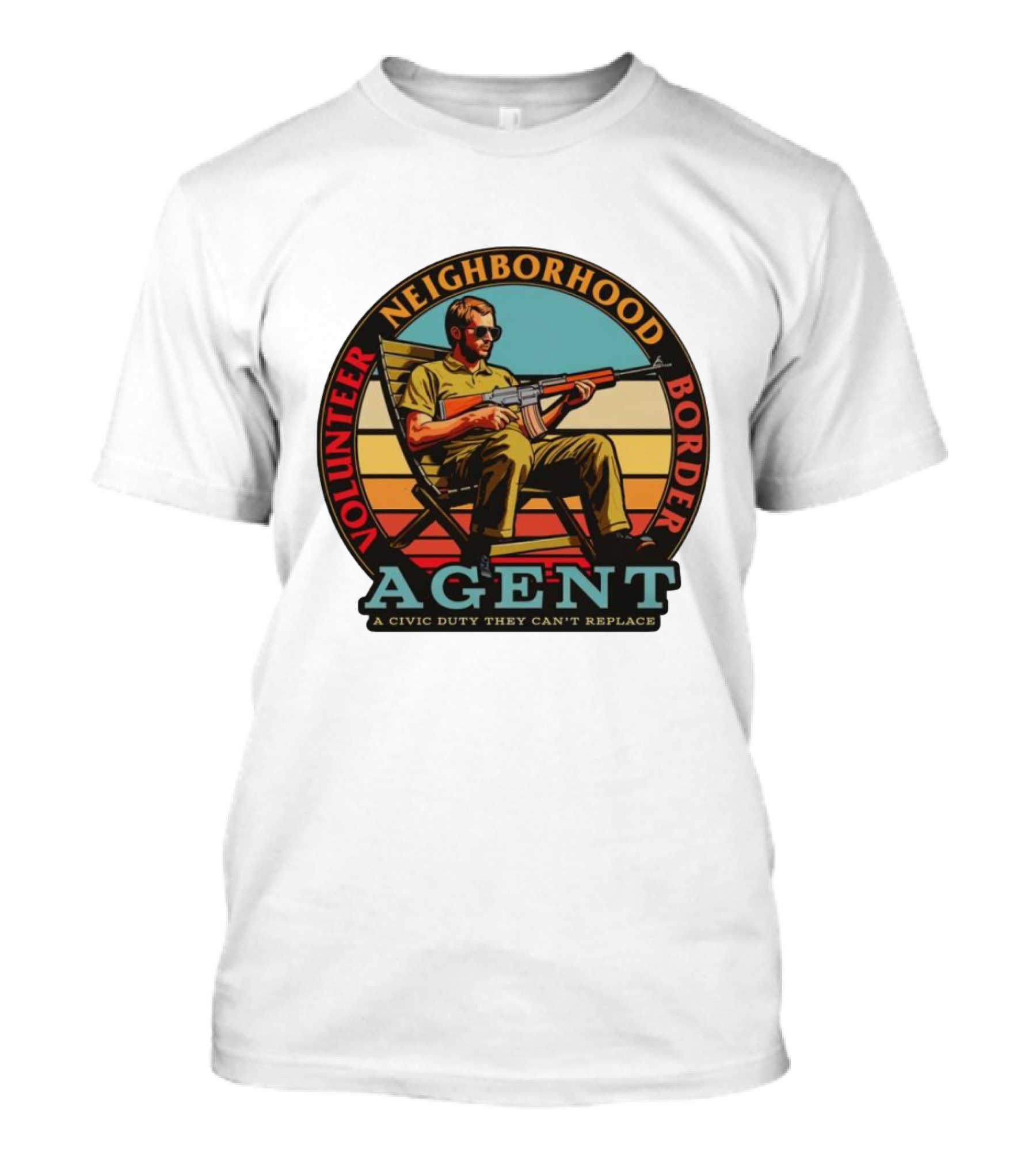 Volunteer Neighborhood Border Agent A Civic Duty They Can't Replace T-Shirt