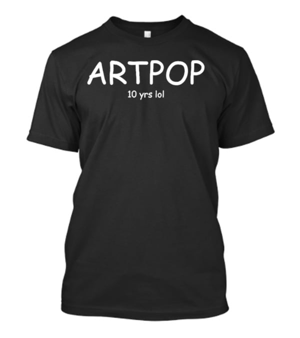 ARTPOP 10 Years LOL T-Shirt