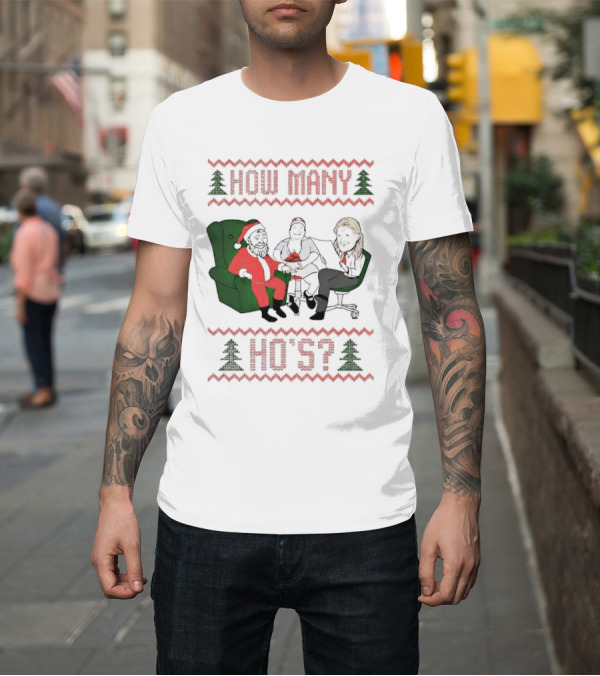 Shirt: Santa Claus How Many Ho's Christmas Sweater Holiday Humor T-Shirt Santa Claus How Many Ho's Christmas Sweater Holiday Humor T-Shirt