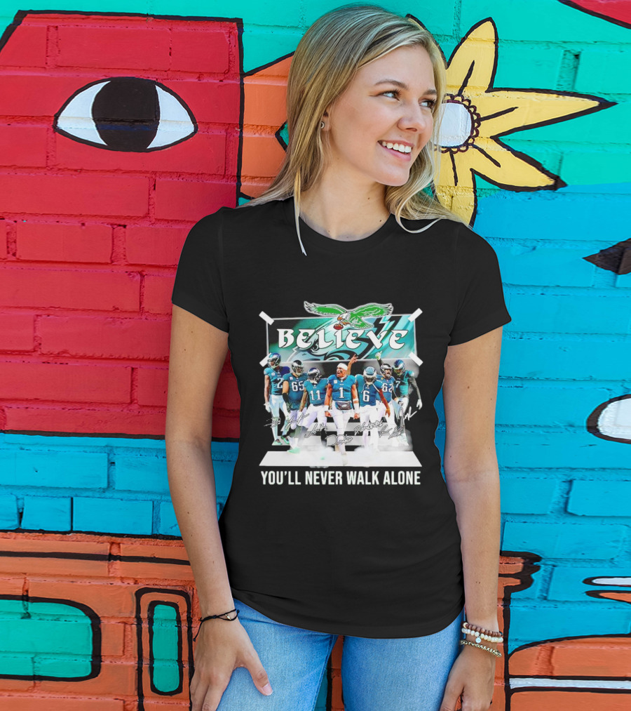Believe Philadelphia Eagles You’ll Never Walk Alone Team Signatures T-Shirt