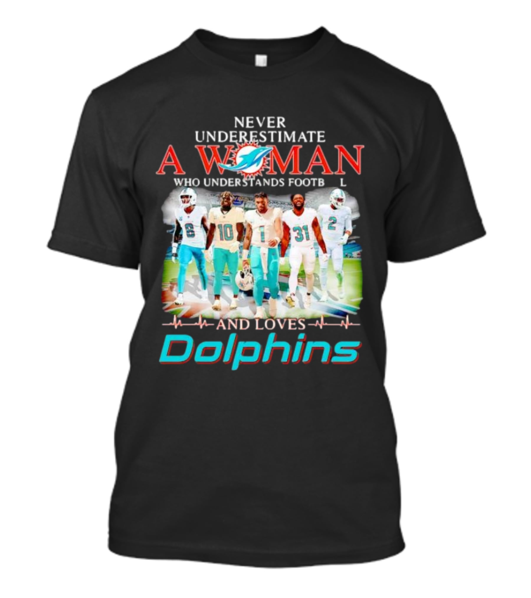 Never Underestimate A Woman Who Understands Football And Loves Dolphins Miami Team Players T-Shirt