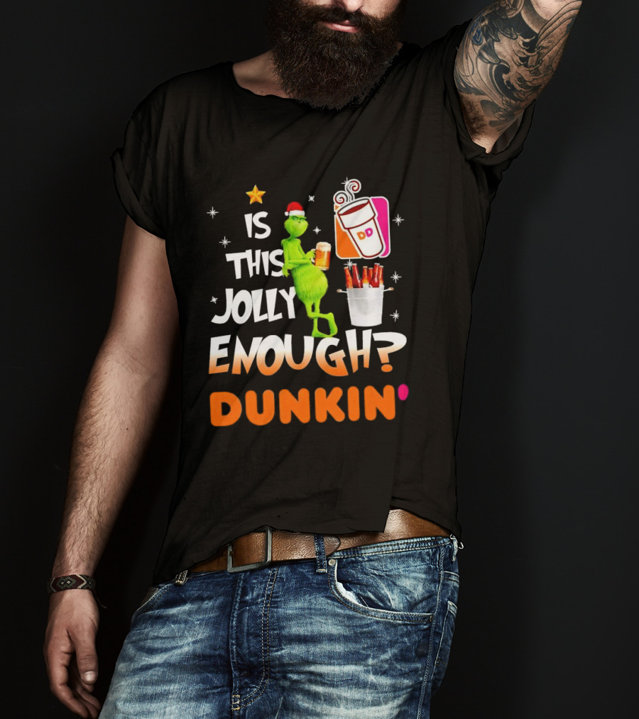 Grinch Is This Jolly Enough Dunkin' Holiday Coffee Delight T-Shirt