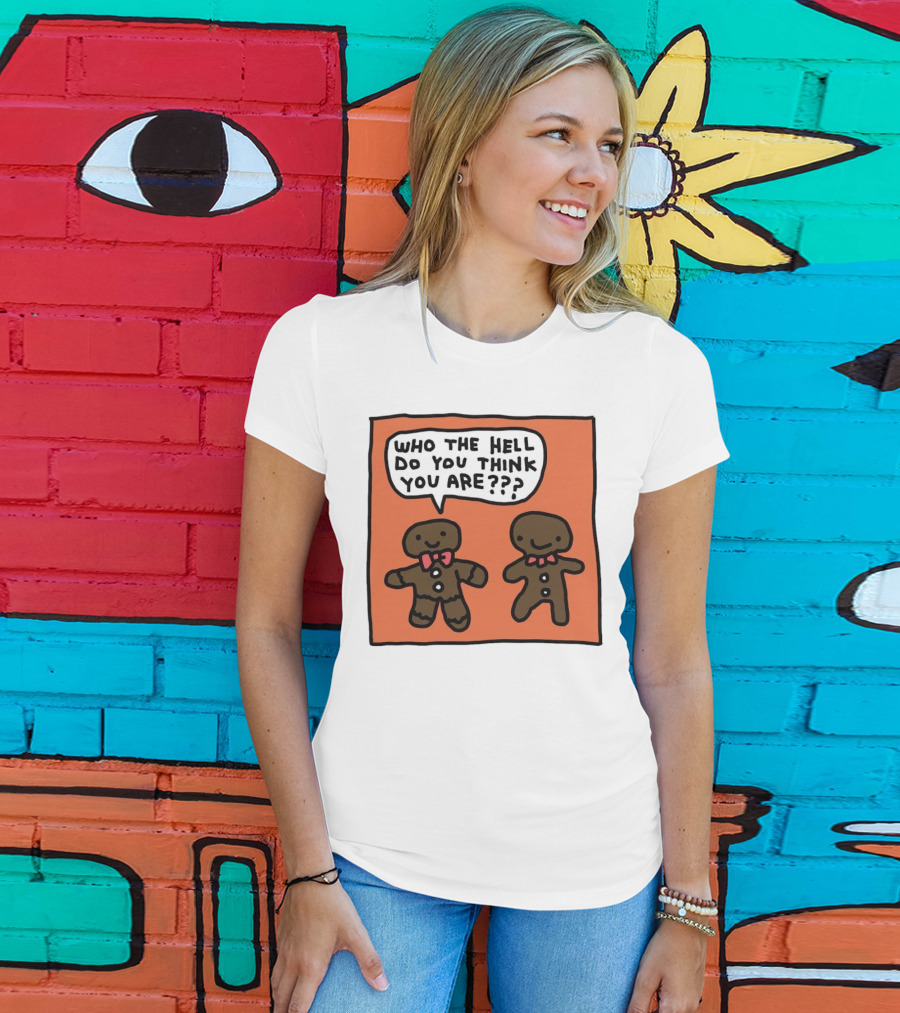 Gingerbread Men Who The Hell Do You Think You Are Speech Bubble T-Shirt