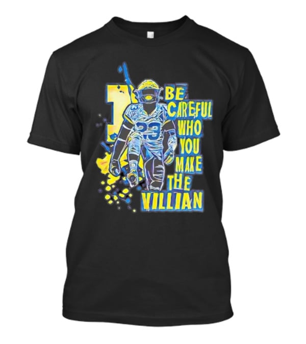 Joe Haden Number 23 Be Careful Who You Make The Villain T-Shirt