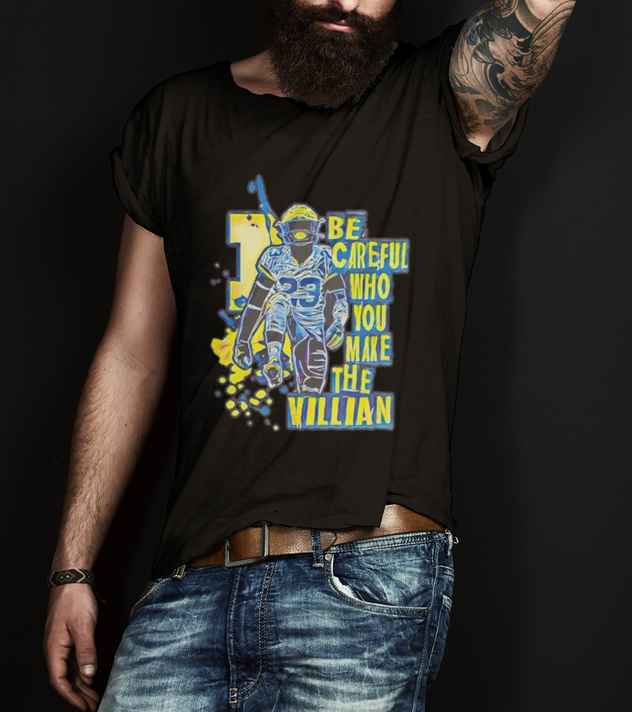 Joe Haden Number 23 Be Careful Who You Make The Villain T-Shirt
