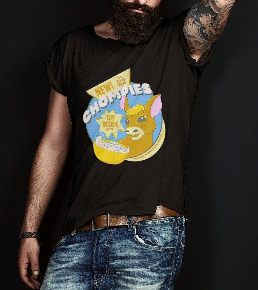 NEW CHOMPIES From North Korea Toy Inside Maybe Every Adventure's A D*ay T-Shirt