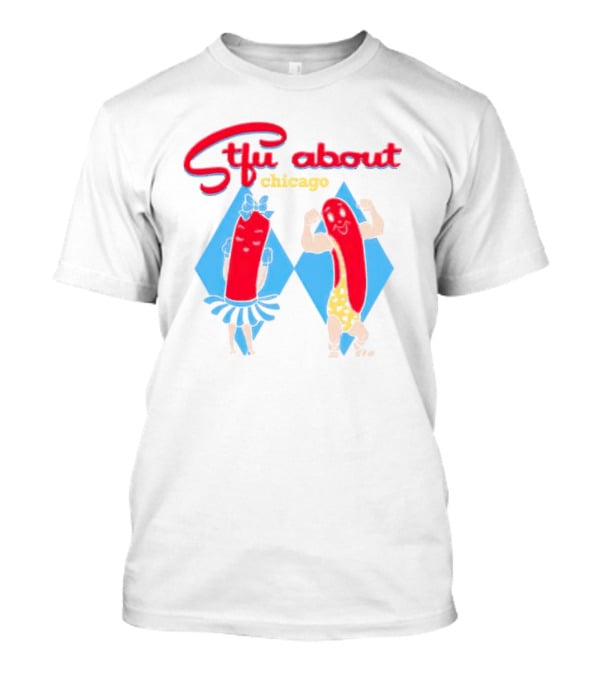 Stfu About Chicago Cartoon Hot Dogs In T-Shirt