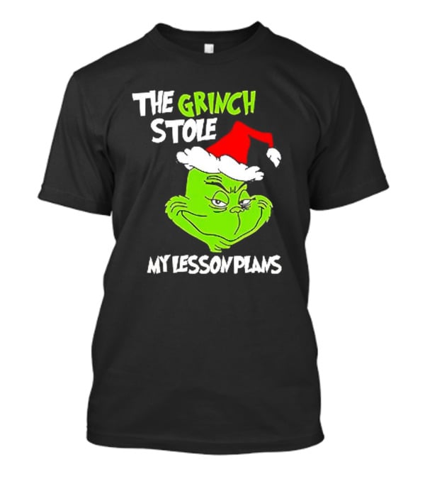 The Grinch Stole My Lesson Plans Christmas Red Hat Green Face T-Shirt