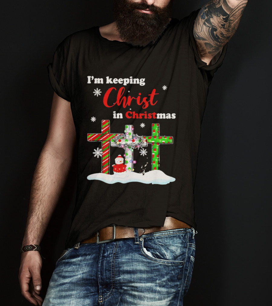 I’m Keeping Christ In Christmas Crosses With Snowflakes And Santa T-Shirt