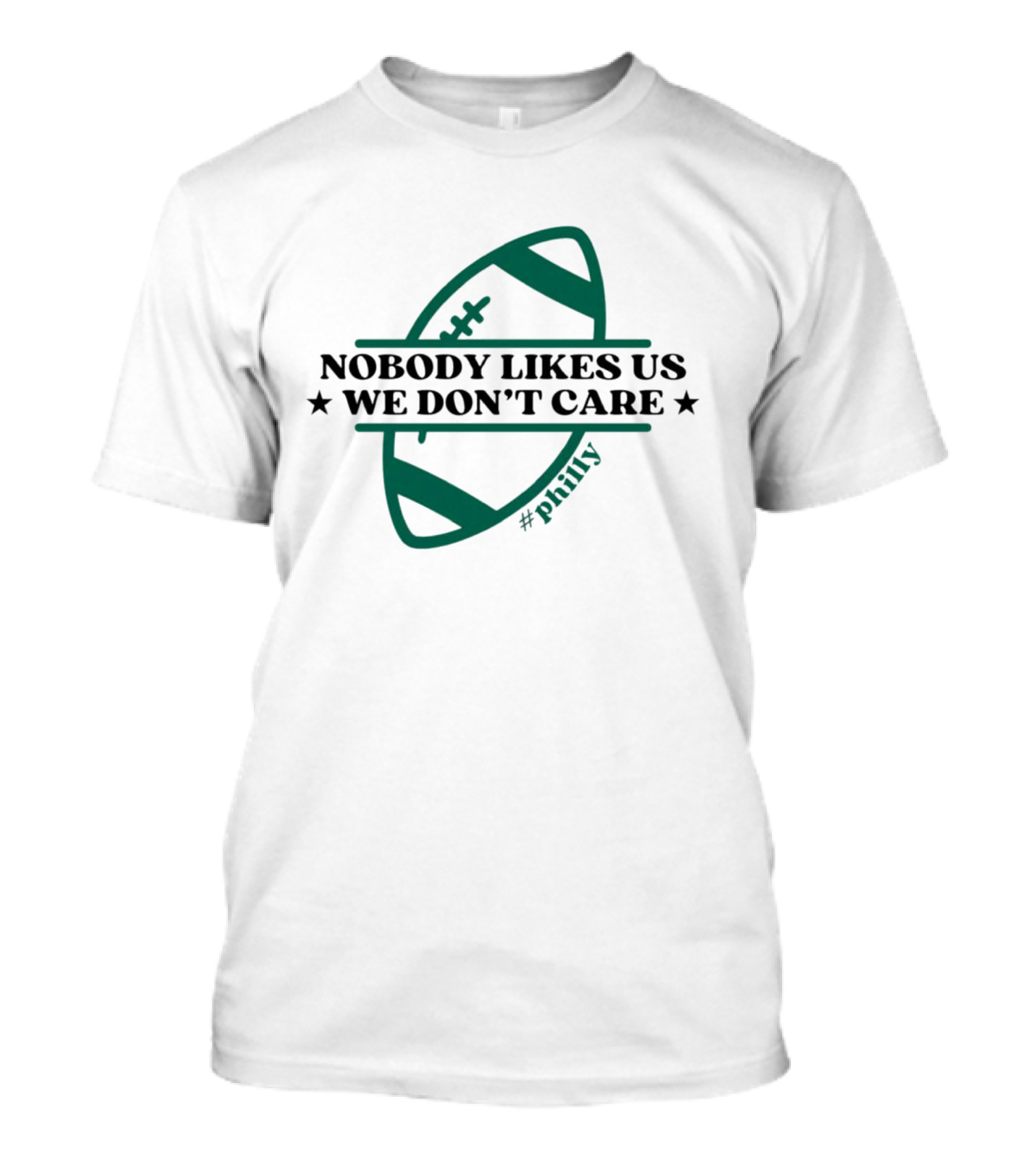Nobody Likes Us We Don't Care Philly Football T-Shirt