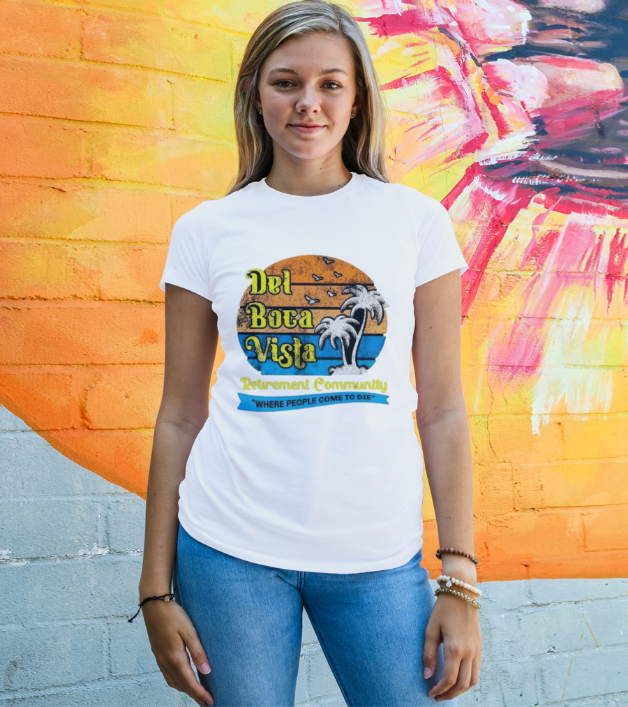 Del Boca Vista Retirement Community Where People Come To Die Vintage Retro Beach Sunset Palm Trees T-Shirt