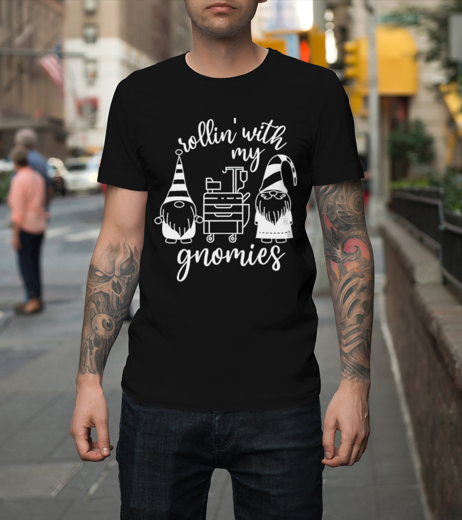 Rollin' With My Gnomies Hospital Cart Gnomes T-Shirt