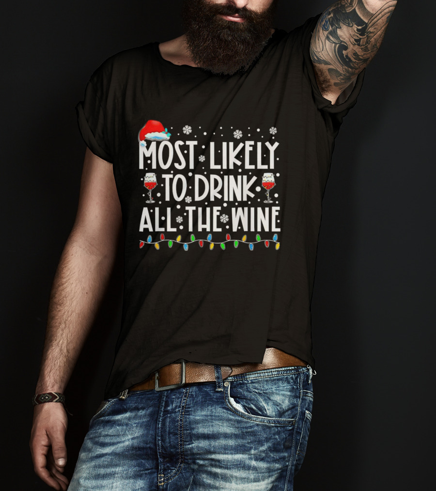 Most Likely To Drink All The Wine Christmas Lights Santa Hat Snowflakes T-Shirt