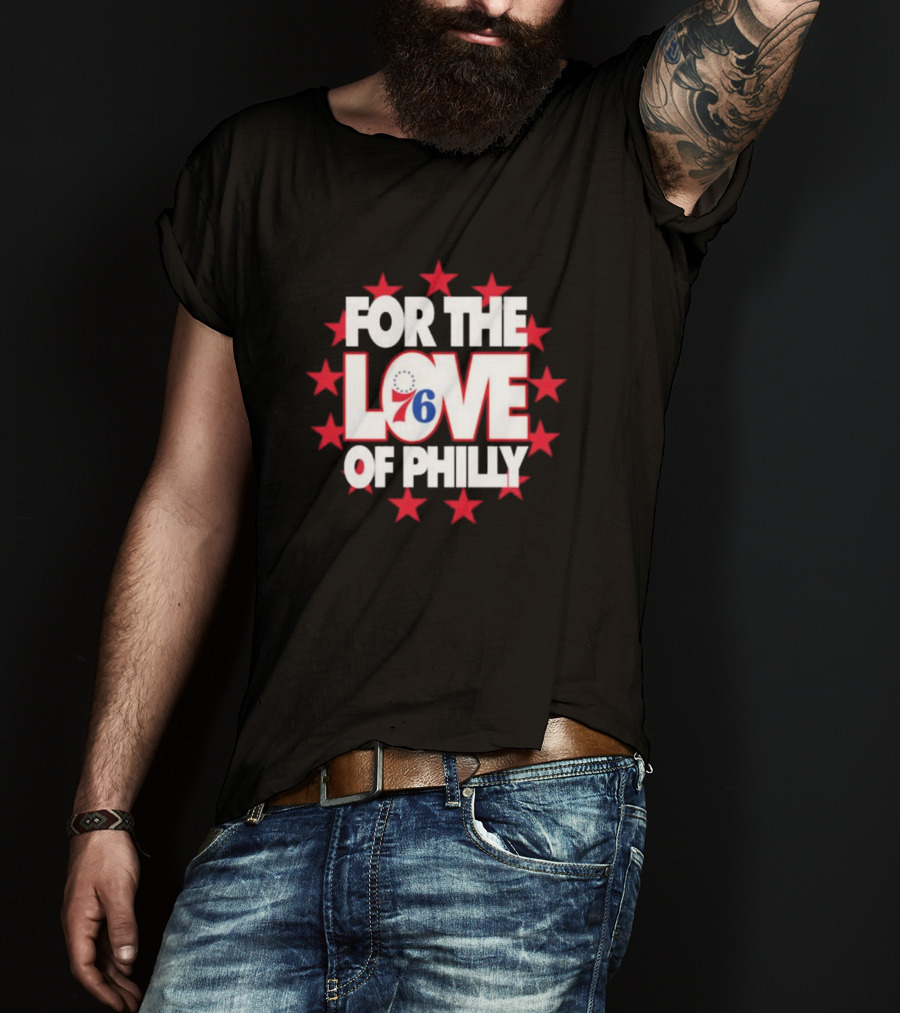 Philadelphia 76ers For The Love Of Philly T-Shirt