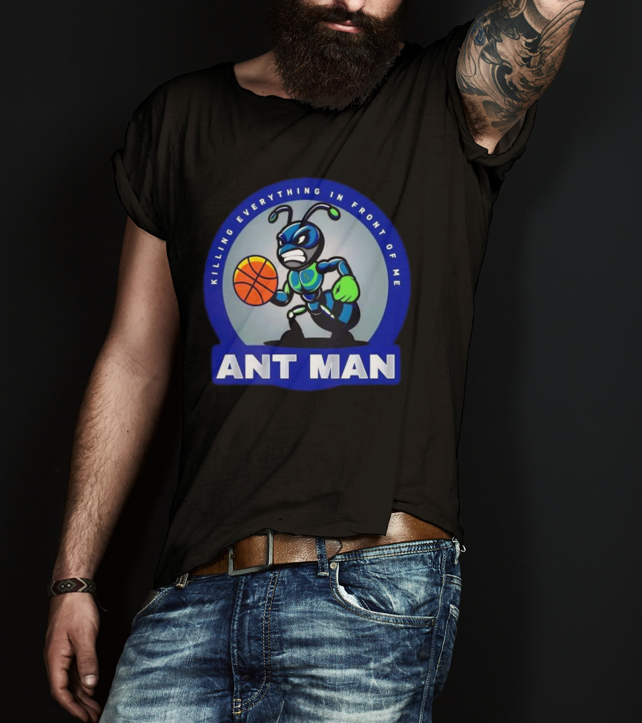 Ant Man Basketball Killing Everything In Front Of Me T-Shirt