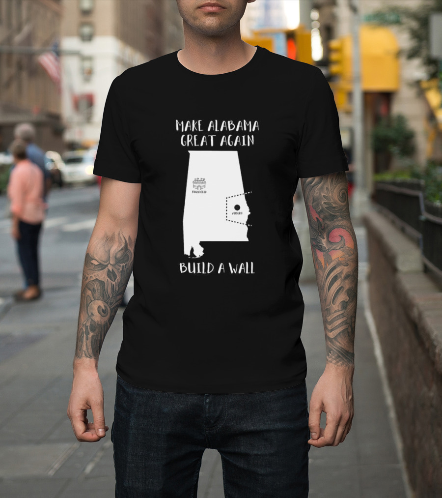 Make Alabama Great Again Mobile Wall Tuscaloosa Fortified Structure T-Shirt