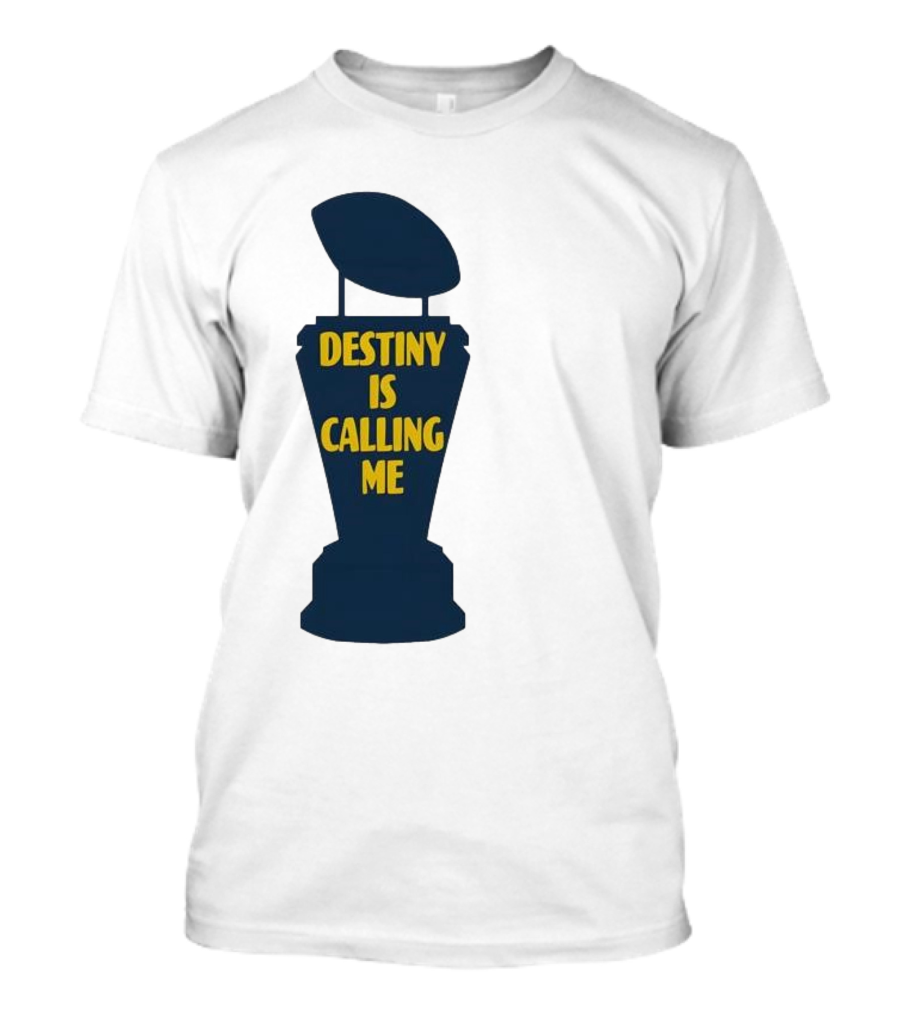 Michigan Destiny Is Calling Me Football Trophy T-Shirt