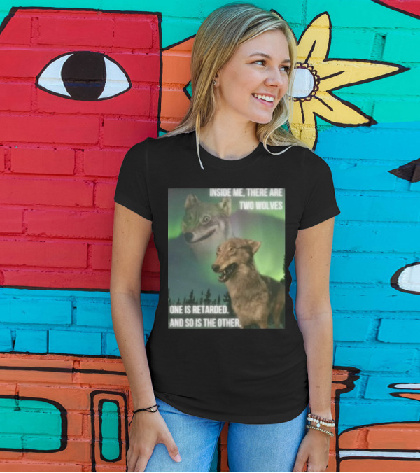 Bilbo Baggins Two Wolves Inside Me There Are Two Wolves One Is Retarded And So Is The Other T-Shirt