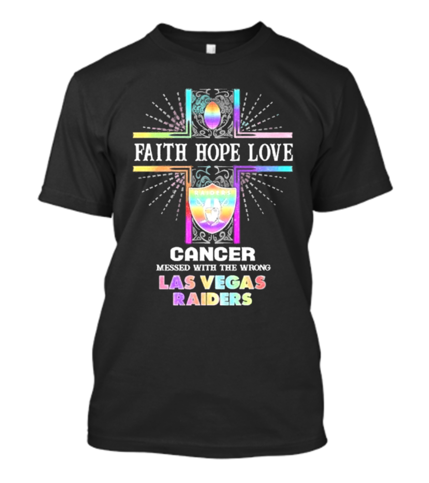 Faith Hope Love Cancer Messed With The Wrong Las Vegas Raiders T-Shirt