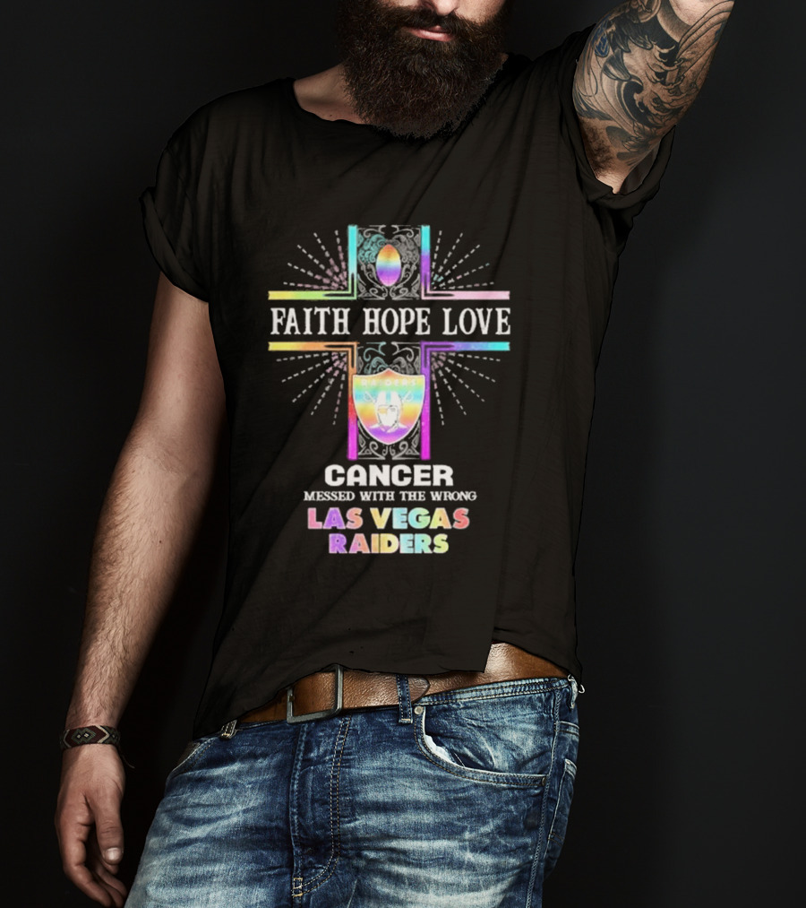 Faith Hope Love Cancer Messed With The Wrong Las Vegas Raiders T-Shirt