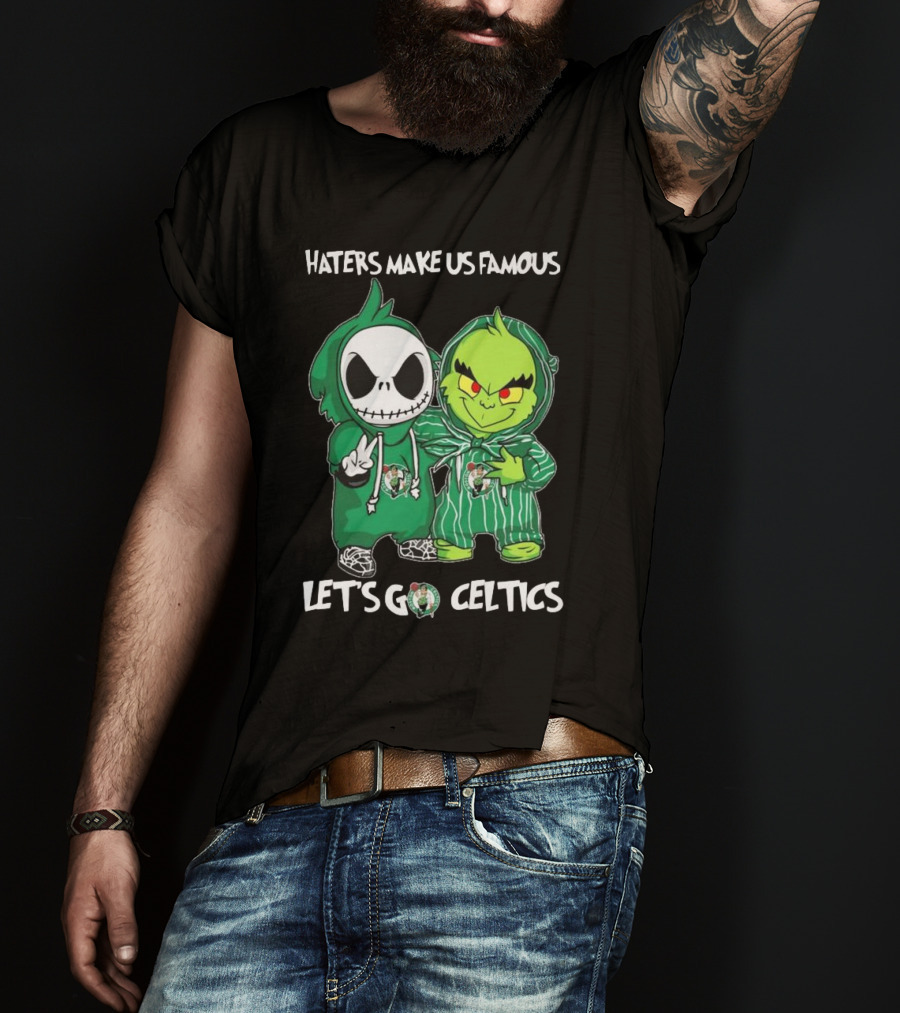 Haters Make Us Famous Baby Jack Skellington Grinch Let's Go Celtics Boston Celtics T-Shirt