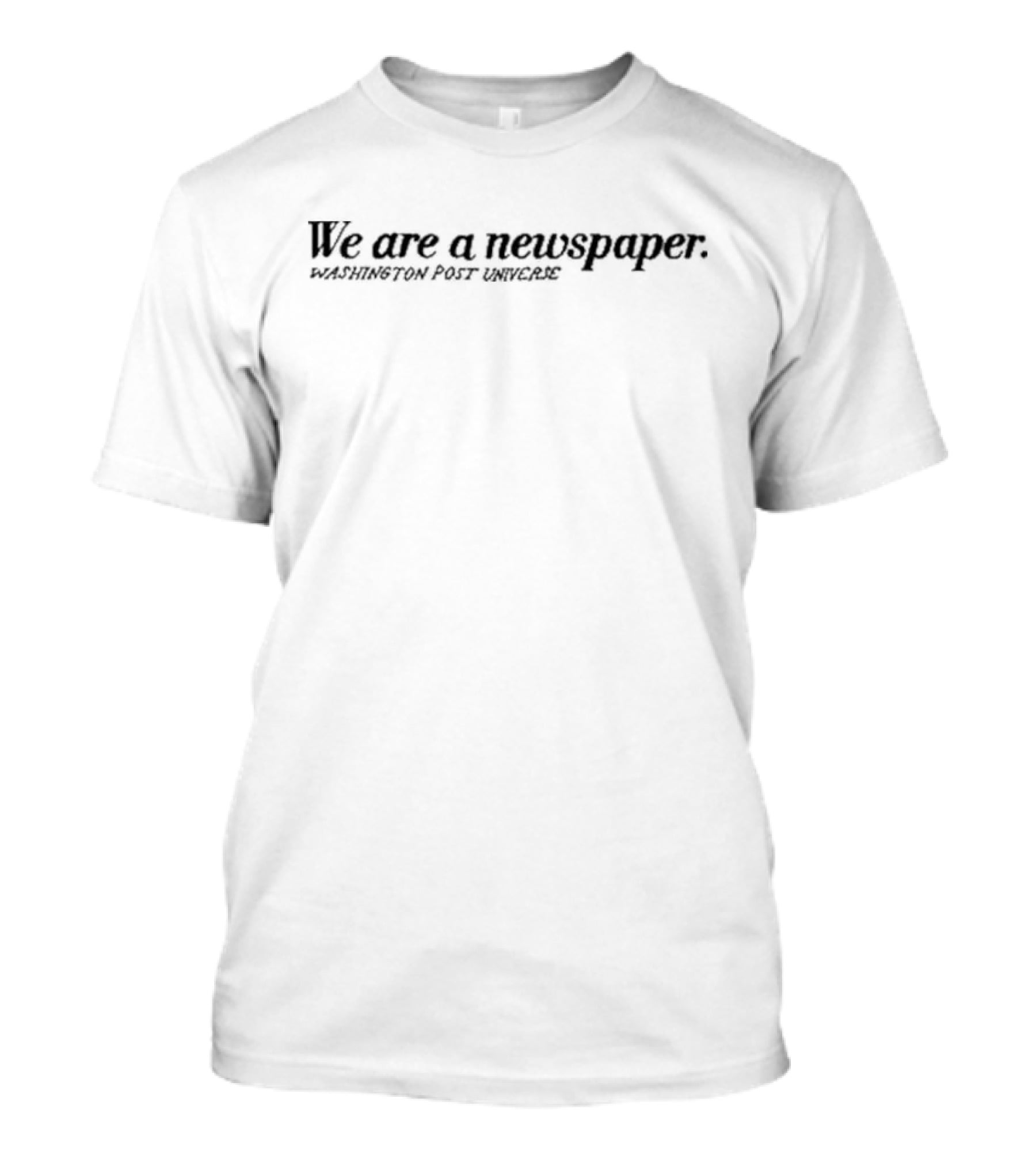 We Are A Newspaper Washington Post Universe T-Shirt