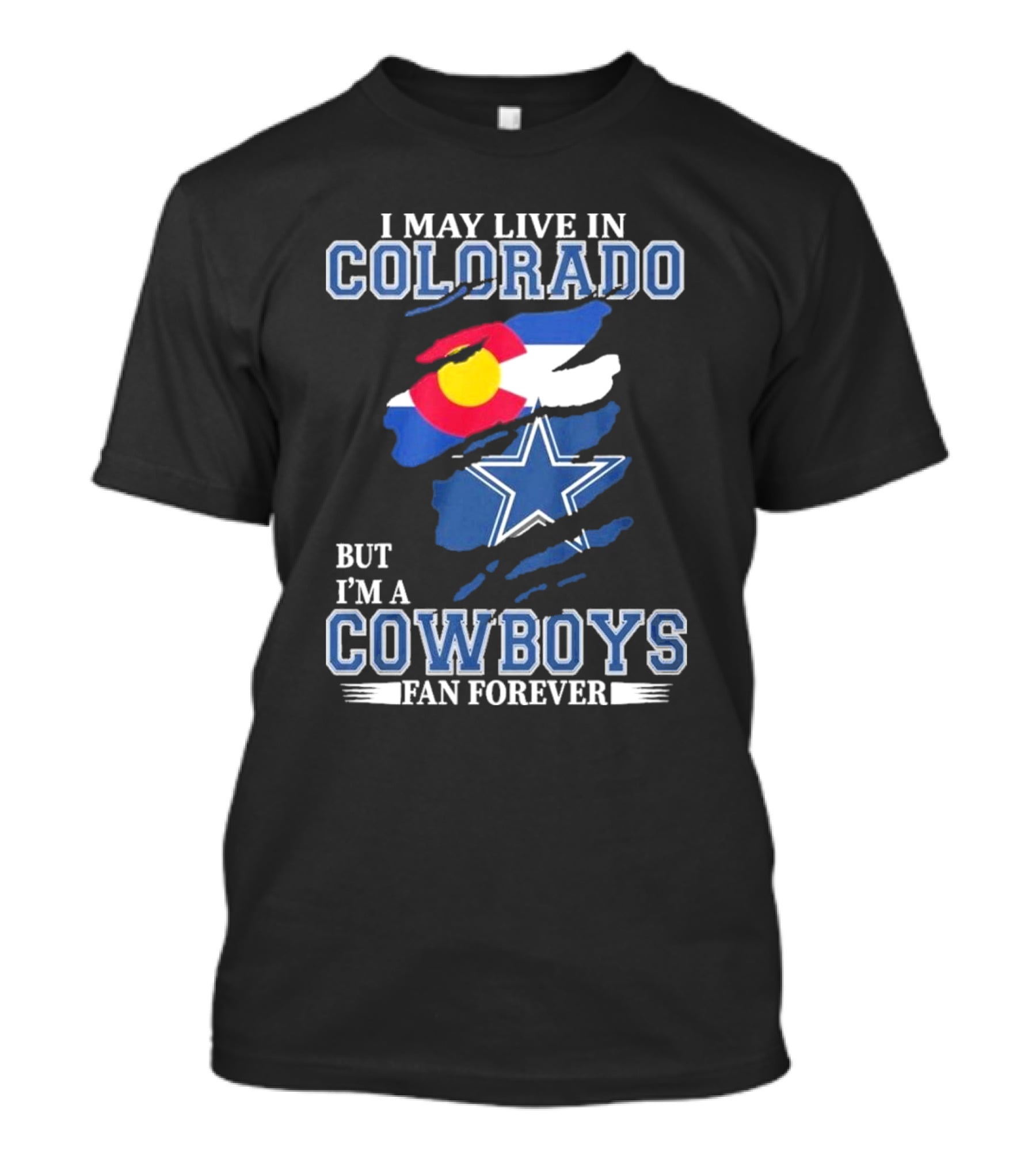 I May Live In Colorado But I’m A Cowboys Fan Forever NFL Dallas Cowboys Loyalty T-Shirt
